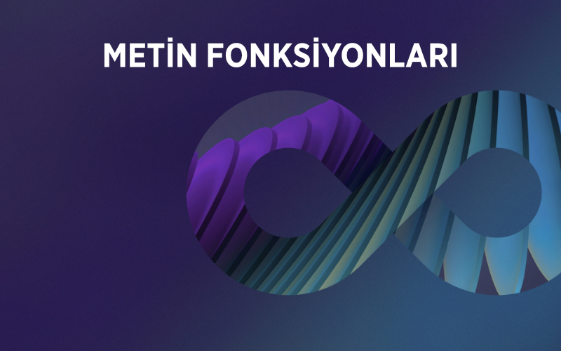 METİN FONKSİYONLARI